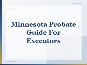 Executor's Guide to Minnesota Probate