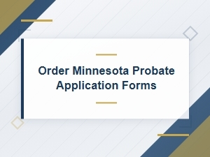 Order Minnesota Probate Application Forms Online