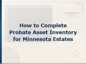 How to Complete a Probate Asset Inventory in Minnesota