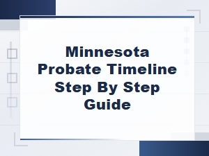 Minnesota Probate: a Step-by-Step Timeline Guide